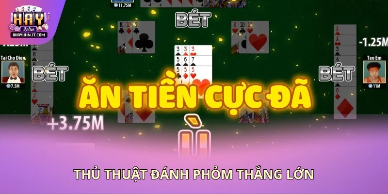 Thủ thuật đánh phỏm thắng lớn Thủ thuật đánh phỏm thắng lớn