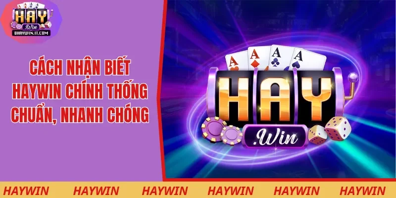 Cách Nhận Biết Haywin Chính Thống Chuẩn, Nhanh Chóng