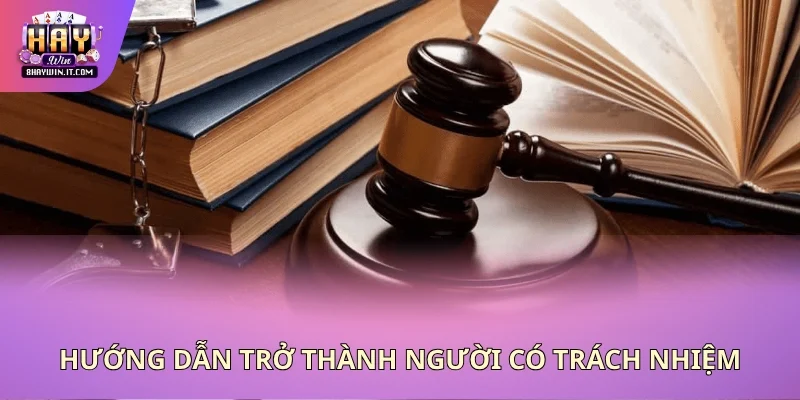 Hướng dẫn trở thành người dùng có trách nhiệm