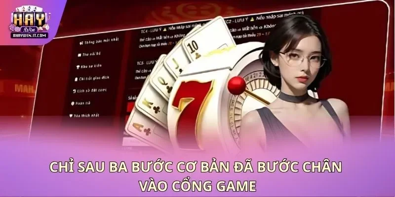 Chỉ sau ba bước cơ bản đã bước chân vào cổng game