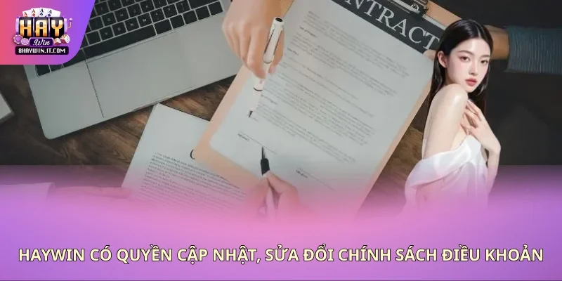 Haywin có quyền cập nhật, sửa đổi chính sách điều khoản