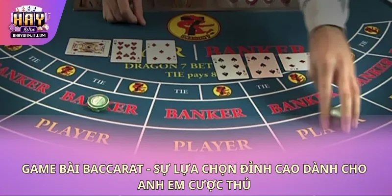 Game bài baccarat - Sự lựa chọn đỉnh cao dành cho anh em cược thủ Game bài baccarat - Sự lựa chọn đỉnh cao dành cho anh em cược thủ