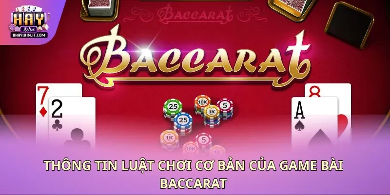Thông tin luật chơi cơ bản của game bài baccarat Thông tin luật chơi cơ bản của game bài baccarat