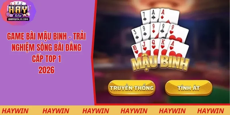 Game Bài Mậu Binh - Trải Nghiệm Sòng Bài Đẳng Cấp Top 1