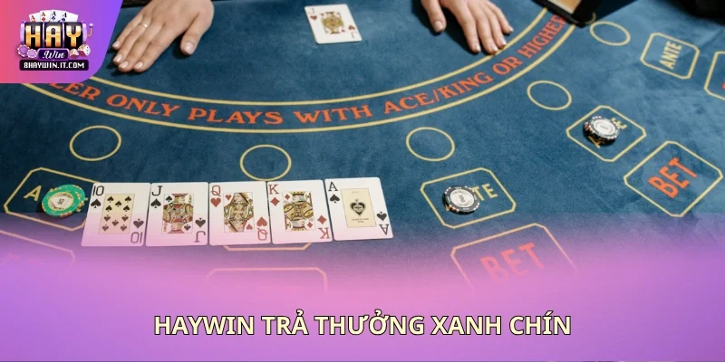 Haywin trả thưởng xanh chín