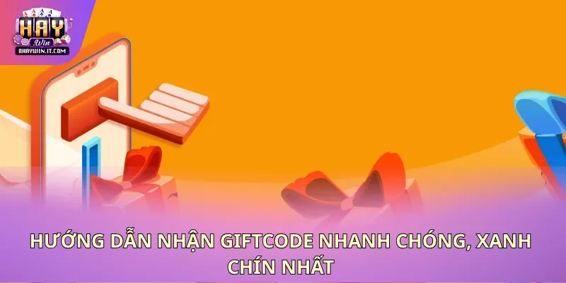 Hướng dẫn nhận giftcode nhanh chóng, xanh chín nhất Hướng dẫn nhận giftcode nhanh chóng, xanh chín nhất