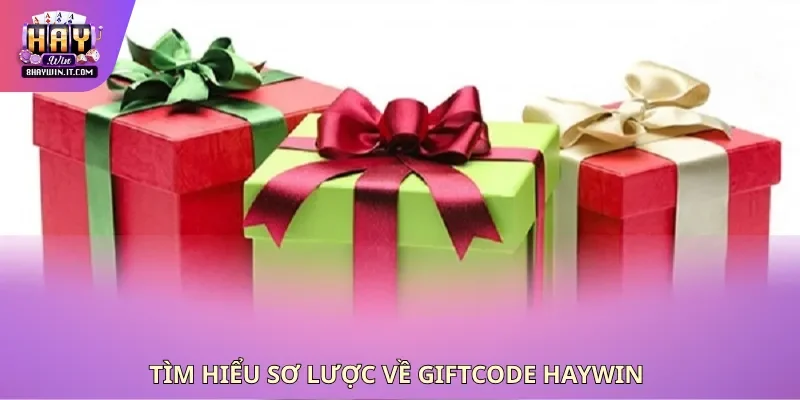 Tìm hiểu sơ lược về giftcode haywin Tìm hiểu sơ lược về giftcode haywin