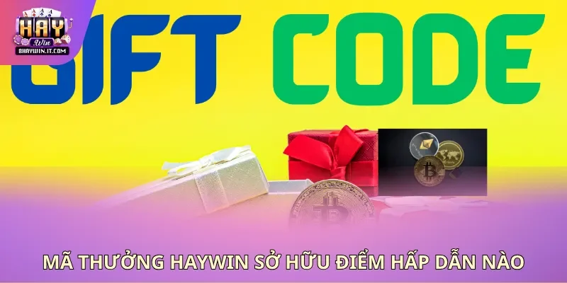Mã thưởng haywin sở hữu điểm hấp dẫn nào Mã thưởng haywin sở hữu điểm hấp dẫn nào