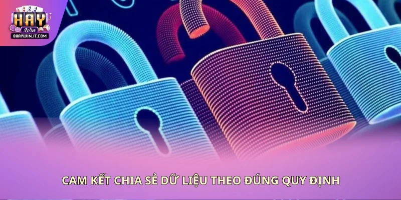 Cam kết chia sẻ dữ liệu theo đúng quy định