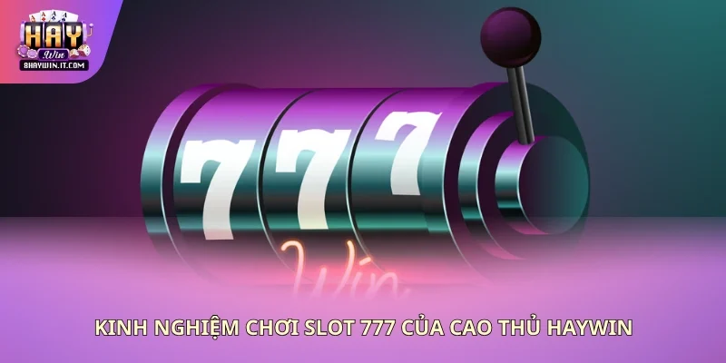 Bật mí mẹo quay hũ 777 Bật mí mẹo quay hũ 777