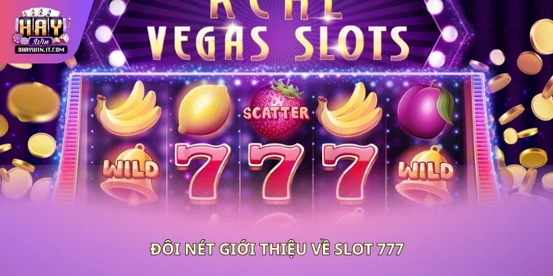 Đôi nét giới thiệu về Slot 777 Đôi nét giới thiệu về Slot 777