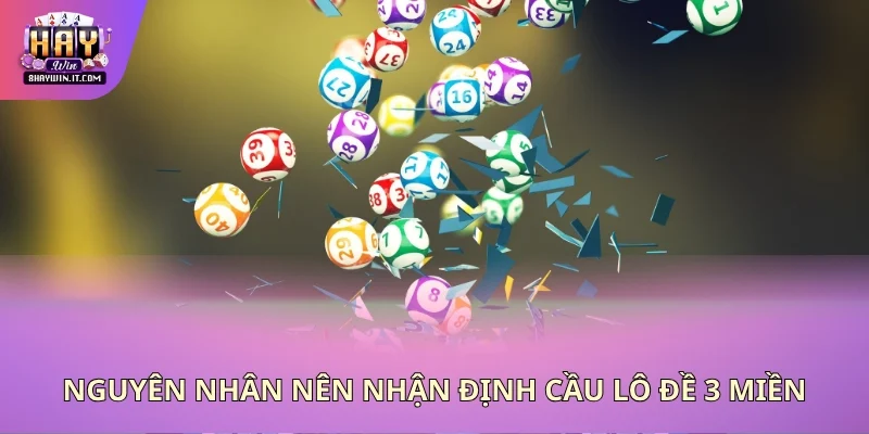 Nguyên nhân nên nhận định cầu lô đề 3 miền