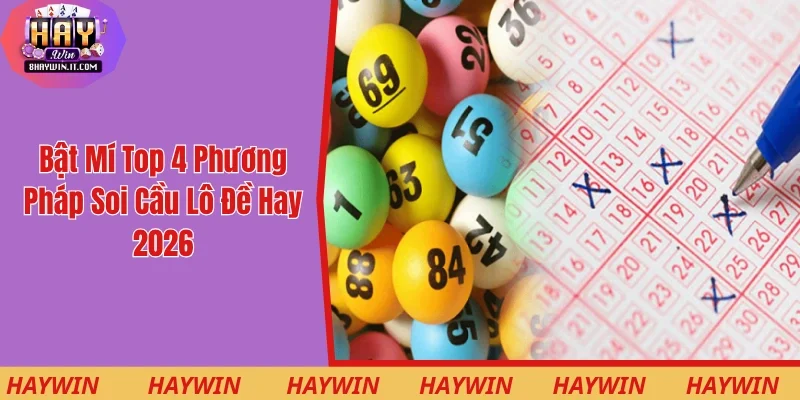 Bật Mí Top 4 Phương Pháp Soi Cầu Lô Đề Hay Nhất 2026
