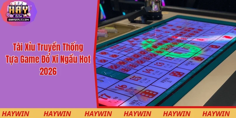 Tài Xỉu Truyền Thống - Tựa Game Đổ Xí Ngầu Hot Nhất 2026